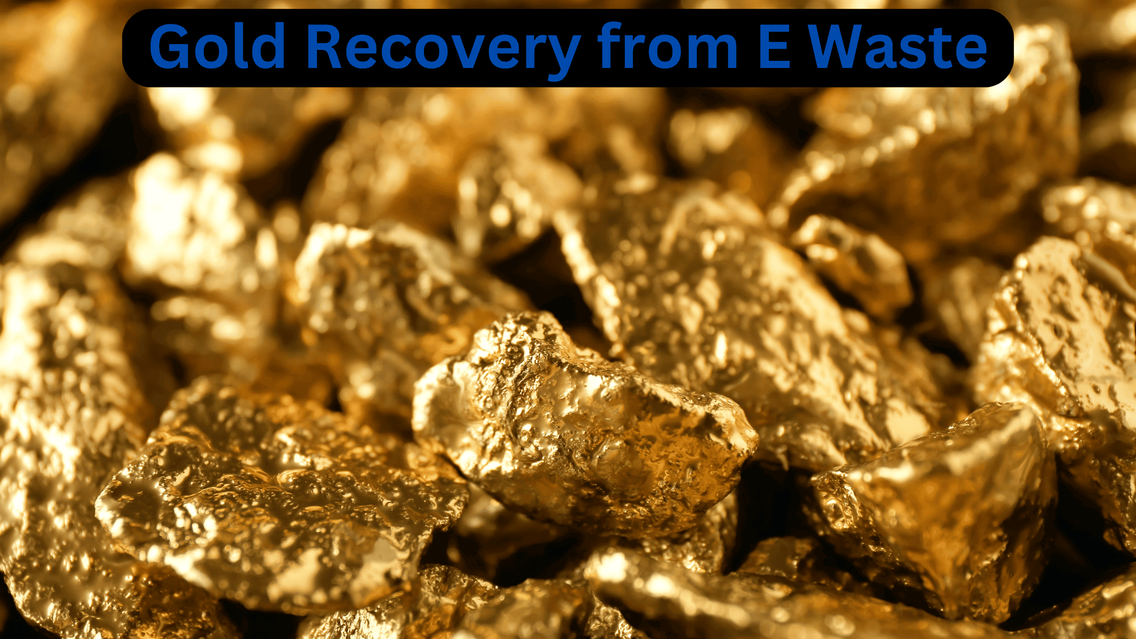 Extracting Gold from Electronics Waste (Ultimate Guide)